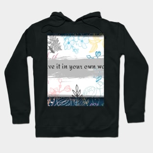 live it in your own way Hoodie